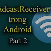 BroadcastReceiver Trong Android Part 2 Dynamic Receivers Android Tutorial 19