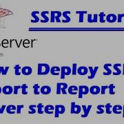 How To Deploy SSRS Report To Report Server Step By Step Creating And Deploying Your First Report