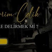 DEVRİM ÇELİK SON ÇARE DELİRMEK Mİ Official Music Video