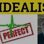 Idealist Meaning Idealism Defined Idealism Examples Ideal Idealist Idealistic Idealism