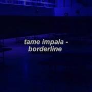 Tame Impala Borderline Single Version Lyrics