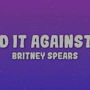Britney Spears Hold It Against Me