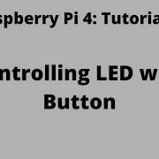 Raspberry Pi 4 Tutorial 9 Controlling LED With Button