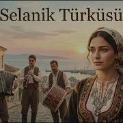 Selanik Türküsü Çalın Davulları