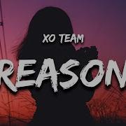 XO Team Reason Lyrics Baby You The Reason