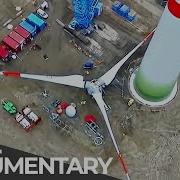 The Making Of A Wind Turbine Exceptional Engineering Free Documentary