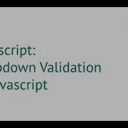 Dropdown Validation In Javascript 2020 With Source Code