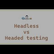 Headed Vs Headless Testing