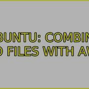 Ubuntu Combine Two Files With Awk 2 Solutions