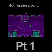 Gd Messing Around Part 1 2mins