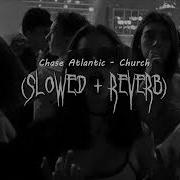 Chase Atlantic Church Slowed To Perfection