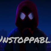 SPIDER MAN INTO THE SPIDER VERSE MMV Unstoppable