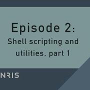 Episode 2 Advanced Shell Scripting And Utilities Part1