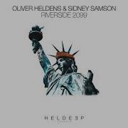 Oliver Heldens Sidney Samson Riverside 2099