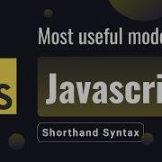 Modern Javascript Shorthand Syntax You Need To Know