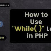 How To Create While Loop In PHP What Is The Use Of While Loop In PHP Tutorial 9