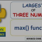 Python Program To Find The Max Of Three Numbers Largest Of Three Number Using Max Function