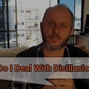 How Do I Deal With Disillusionment