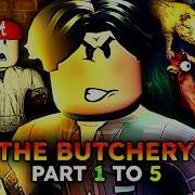 ROBLOX The Butchery PART 1 TO 5 ENDING Full Walkthrough
