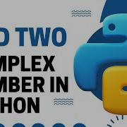 Add Two Complex Number In Python How To Add Two Complex Number In Python