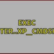 Exec Master Xp Cmdshell 3 Solutions