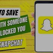 How To See Chats With Someone Who Blocked You On Snapchat