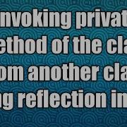 Invoking Private Method Of The Class From Another Class Using Reflection In Java
