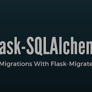SQLAlchemy Migrations Using Flask Migrate