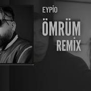 Eypio Ömrüm Remix Prod By Mahuf Music