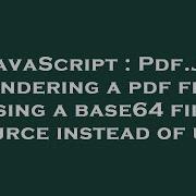 JavaScript Pdf Js Rendering A Pdf File Using A Base64 File Source Instead Of Url