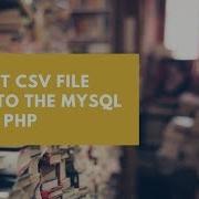 Import CSV File Data To The MySQL Using PHP