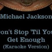Michael Jackson Don T Stop Til You Get Enough Lyrics Karaoke Version