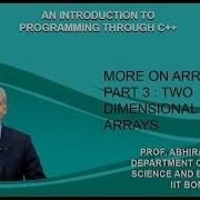Lecture 17 More On Arrays Part 3 Two Dimensional Arrays