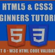HTML5 CSS3 Beginners Tutorial Part 8 W3C HTML Code Validation Tutorial