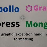 4 Apollo Graphql Exception Handling Error Formatting Apollo Graphql Mongodb