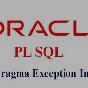Pragma Exception Init In PL SQL