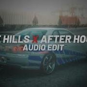 The Hills X After Hours Full Version The Weeknd Audio Edit