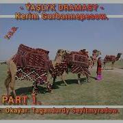 Ýaşlyk Dramasy Kerim Gurbannepesow Okaýar Tagandurdy Seyitmyradow