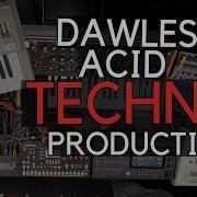 Dawless ACID TECHNO Production