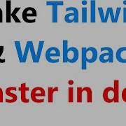 Improve TailwindCSS 2 0 Webpack Startup And Reload Times In Dev