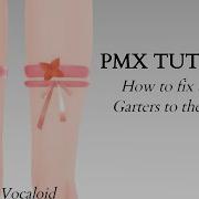 PMX TUTORIAL How To Fix The Garters To The Legs GARTERS DOWNLOAD