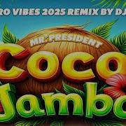 Mr President Coco Jamboo Retro Vibes 2025 Remix By DJ XAN