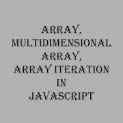 Array Multidimensional Array Array Iteration In JavaScript JavaScript Tutorial