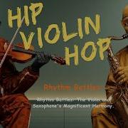 Violin Hip Hop Rhythm Battles The Violin And Saxophone S Magnificent Harmony