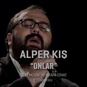 ALPER KIŞ ONLAR ÖNDELER Klip