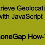 How To Retrieve Geolocation With PhoneGap And JavaScript
