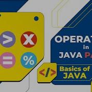 OPERATORS IN JAVA PART 1 ARITHMETIC ASSIGNMENT AND RELATIONAL BASICS OF JAVA