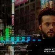 AYDIN KURTOĞLU SÖZ MURAT HENDES OFICIAL REMIX