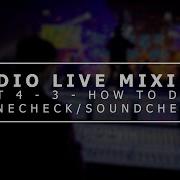 Audio Live Mixing Unit 4 3 How To Do A Linecheck And Soundcheck
