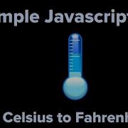 Simple Javascript App Celsius To Fahrenheit